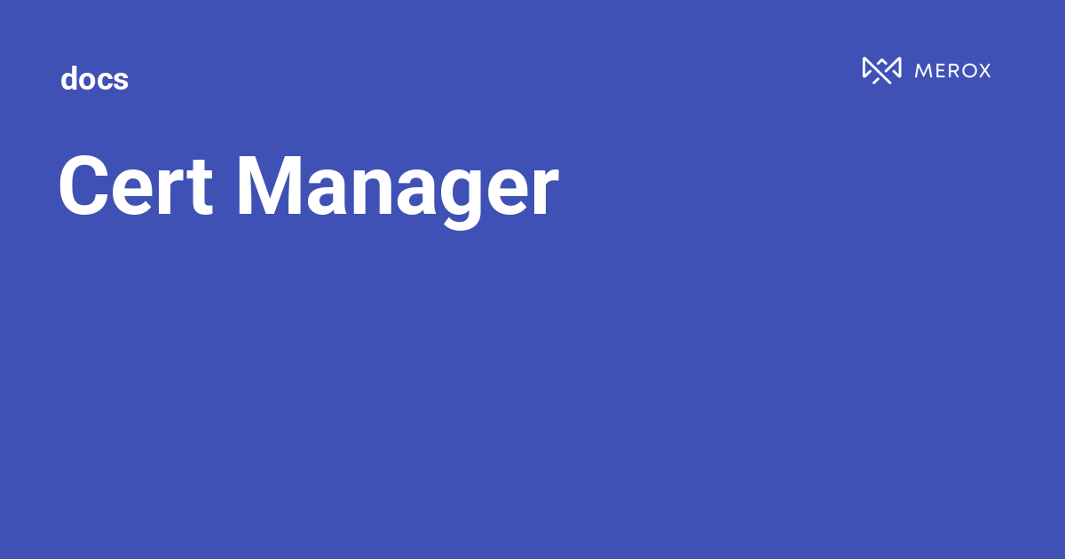 Cert Manager | Docs - Merox